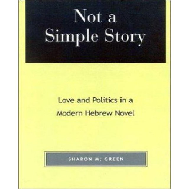 Pas une Histoire Simple: l'Amour et la Politique dans un Roman Hébreu Moderne
