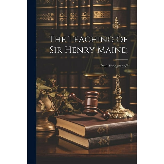 The Teaching of Sir Henry Maine; (Paperback)