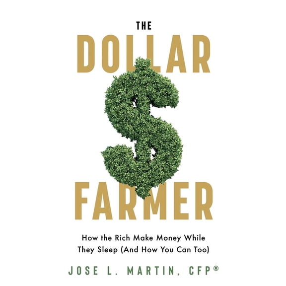 The Dollar Farmer: "How the Rich Make Money While They Sleep (And How You Can Too)", (Paperback)