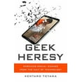 thumbnail image 1 of Pre-Owned Geek Heresy: Rescuing Social Change from the Cult of Technology (Hardcover) 161039528X 9781610395281, 1 of 1