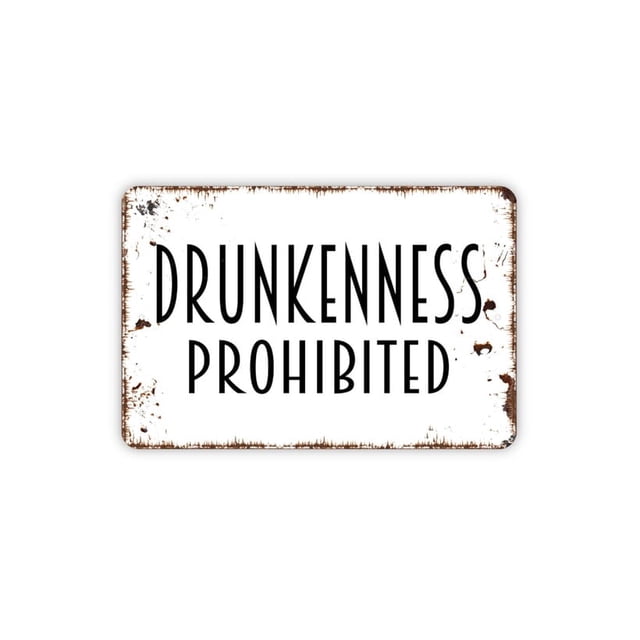 Letrero de metal con texto en inglés "Drunkness Prohibited" (prohibido el consumo de alcohol), estilo rústico, moderno y contemporáneo, para pared, tamaño: 16 x 12 pulgadas
