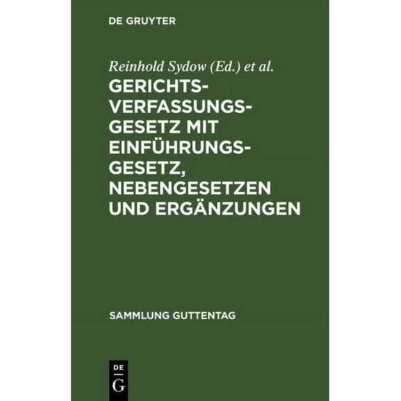 Sammlung Guttentag Gerichtsverfassungsgesetz mit EinfÃ¼hrungsgesetz, Nebengesetzen und ErgÃ¤nzungen, Book 14, (Hardcover)