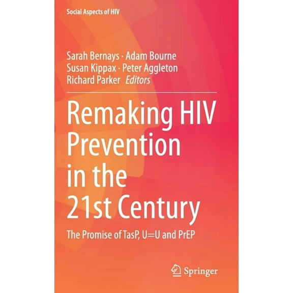 Social Aspects of HIV Remaking HIV Prevention in the 21st Century: The Promise of Tasp, U=u and Prep, Book 5, (Hardcover)