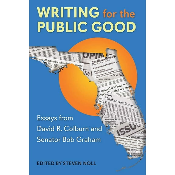 Government and Politics in the South Writing for the Public Good: Essays from David R. Colburn and Senator Bob Graham, (Hardcover)