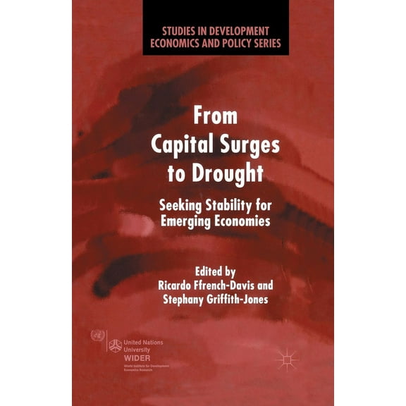 Studies in Development Economics and Pol From Capital Surges to Drought: Seeking Stability from Emerging Economies, (Paperback)