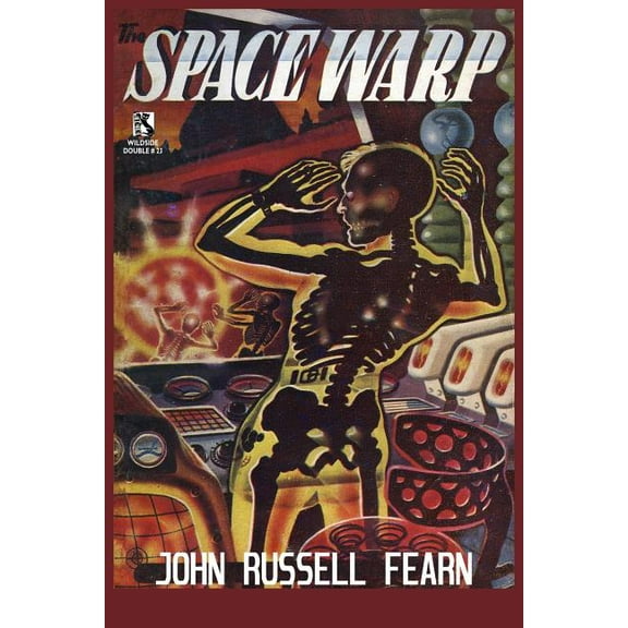 The Space Warp: A Science Fiction Novel / Into the Unknown: A Science Fiction Tale (Wildside Double #23), (Paperback)