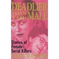 thumbnail image 1 of Pre-Owned Deadlier Than the Male: Stories of Female Serial Killers (Paperback) 0330337114 9780330337113, 1 of 1