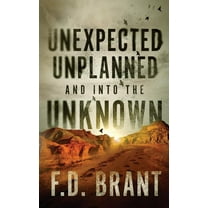 Unexpected Unplanned and into the Unknown, (Paperback)