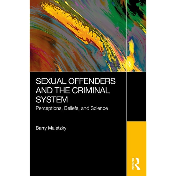 Sexual Offenders and the Criminal System: Perceptions, Beliefs, and Science, (Paperback)