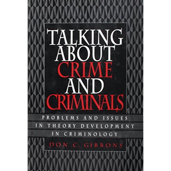 Pre-Owned Talking about Crime and Criminals : Problems and Issues in Theory Development in Criminology
