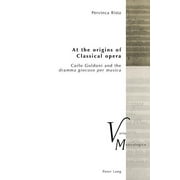 Varia Musicologica: At the origins of Classical opera: Carlo Goldoni and the dramma giocoso per musica (Paperback)