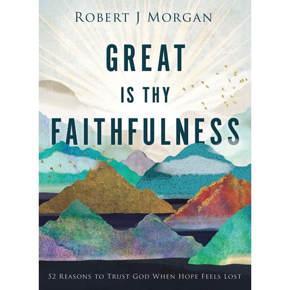 Pre-Owned Great Is Thy Faithfulness: 52 Reasons to Trust God When Hope Feels Lost (Hardcover) 0718083393 9780718083397