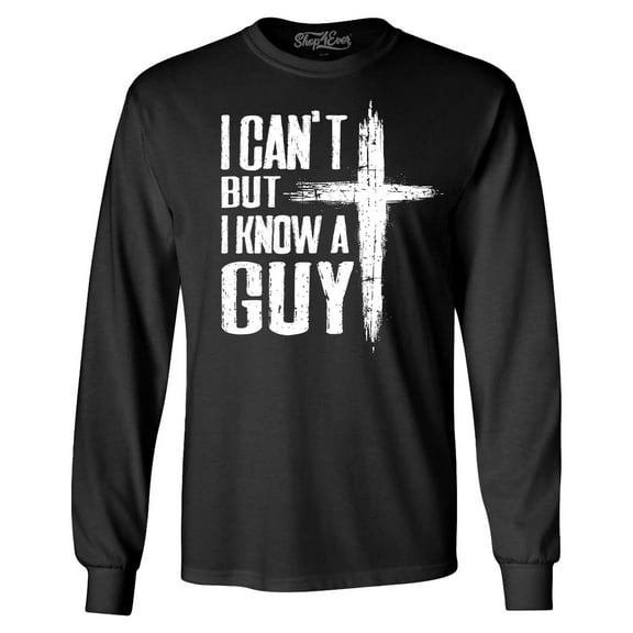 Shop4Ever Men's I Can't but I Know a Guy Jesus Religious Long Sleeve Shirt Small Black