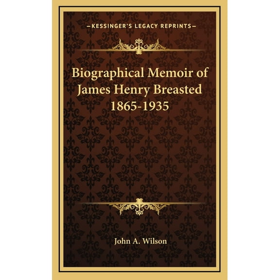 Biographical Memoir of James Henry Breasted 1865-1935 (Hardcover)
