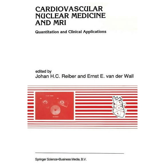 Developments in Cardiovascular Medicine Cardiovascular Nuclear Medicine and MRI: Quantitation and Clinical Applications, Book 128, (Paperback)