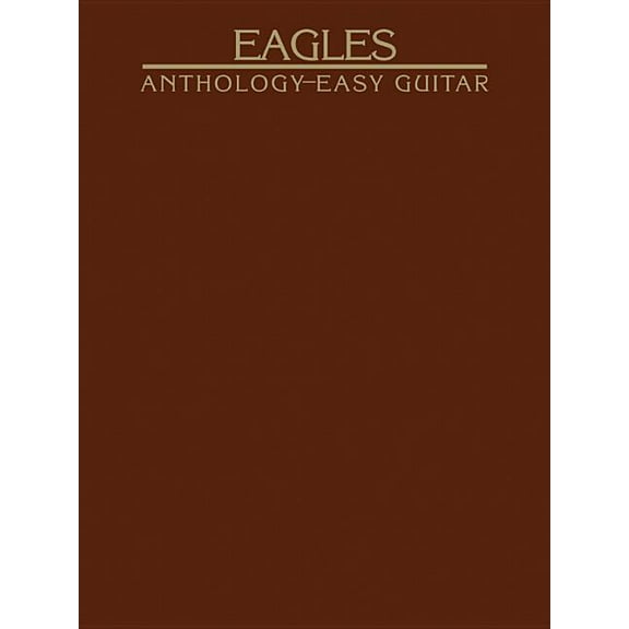 Eagles -- Anthology: Easy Guitar, (Paperback)