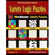 KHALID ALZAMILI Activity Book: Variety Logic Puzzles : 500 Medium Adults Puzzles (Suguru, Futoshiki, Arrows, Mathrax, Hakyuu, Straights, Fillomino, Sudoku, Sutoreto, Skyscrapers, Creek and Shikaku) (Series #13) (Paperback)