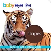 Baby Eye Like: Baby Eye Like Stripes : Patterns in the Natural World (Board book)