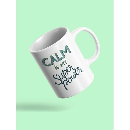 

Being Calm Is My Super Power! Mug Unisex s -Image by Shutterstock