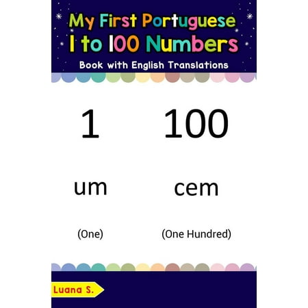 My First Portuguese 1 to 100 Numbers Book with English Translations -