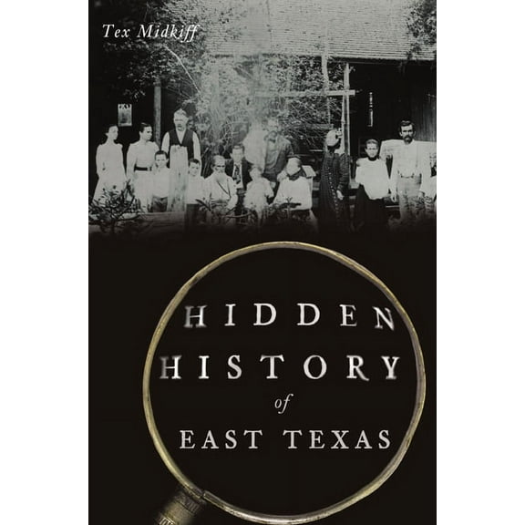American Chronicles Hidden History of East Texas, (Paperback)