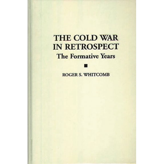 Beta Phi Mu Monograph Series; 5 The Cold War in Retrospect: The Formative Years, (Hardcover)