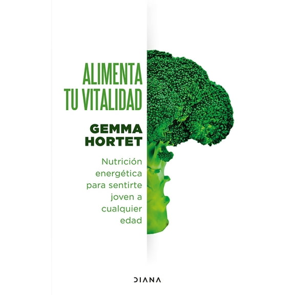 Alimenta Tu Vitalidad: NutriciÃ³n EnergÃ©tica Para Sentirte Joven a Cualquier Edad / Feed Your Vitality, (Paperback)