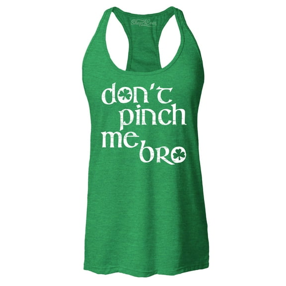 Shop4Ever Women's Don't Pinch Me Bro St. Patrick's Day Racerback Tank Top Large Kelly Green
