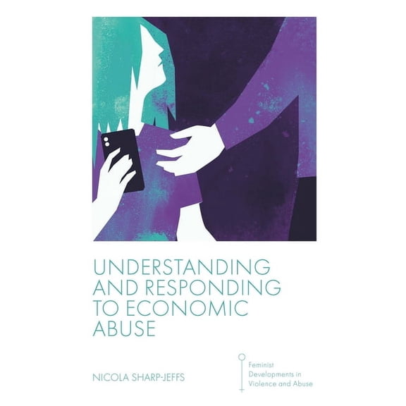 Feminist Developments in Violence and Ab Understanding and Responding to Economic Abuse, (Paperback)
