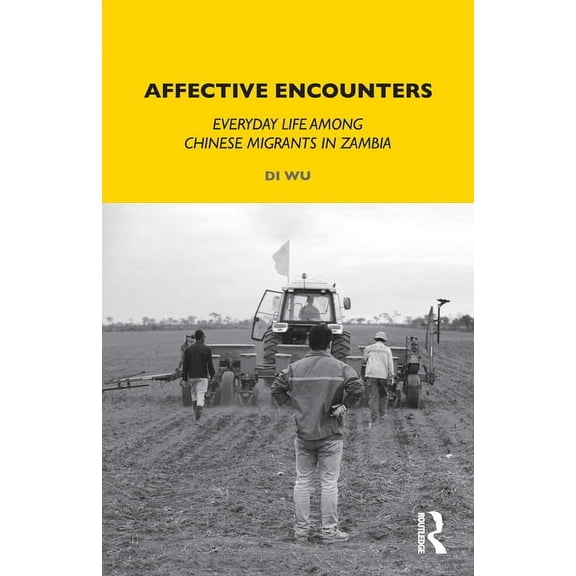 Lse Monographs on Social Anthropology Affective Encounters: Everyday Life Among Chinese Migrants in Zambia, (Paperback)