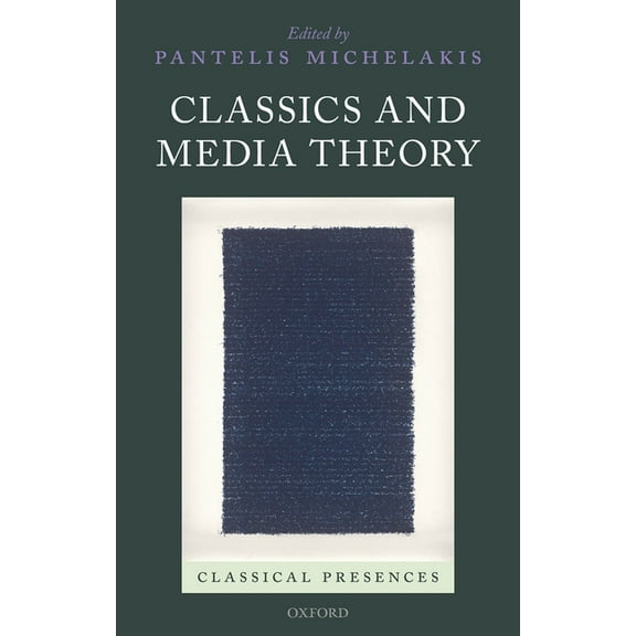 Classical Presences Classics and Media Theory, (Hardcover)
