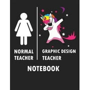 Normal Teacher Graphic Design Teacher Notebook: Blank Line Notebook (8.5 X 11 - 110 Blank Pages)
