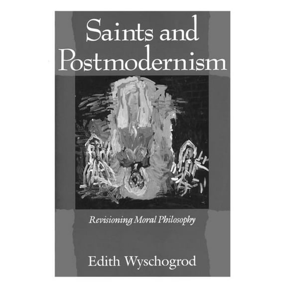 Religion and Postmodernism Saints and Postmodernism: Revisioning Moral Philosophy, (Paperback)