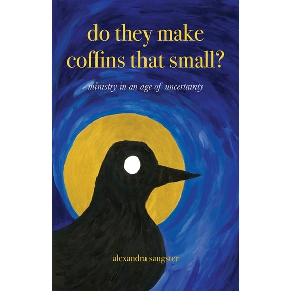 Do they make coffins that small?: Ministry in an age of uncertainty, (Paperback)