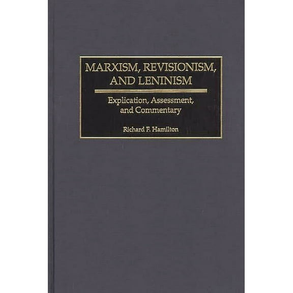 Marxism, Revisionism, and Leninism: Explication, Assessment, and Commentary, (Hardcover)
