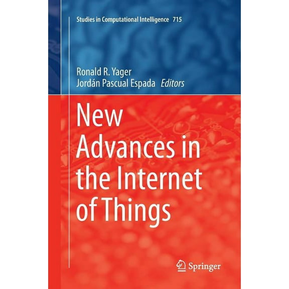 Studies in Computational Intelligence New Advances in the Internet of Things, Book 715, (Paperback)