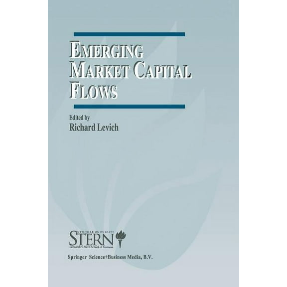 The New York University Salomon Center F Emerging Market Capital Flows: Proceedings of a Conference Held at the Stern School of Business, New York University on , Book 2, (Paperback)