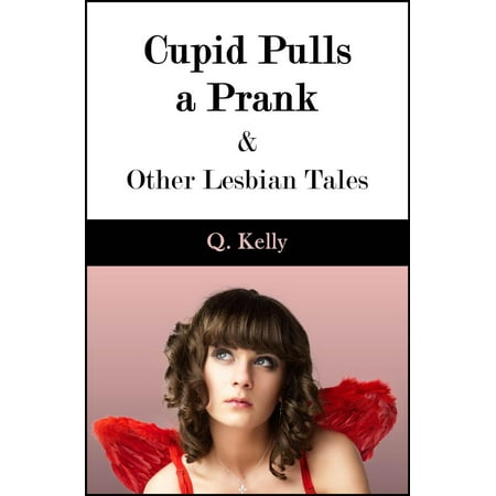 Cupid Pulls a Prank and Other Lesbian Tales - (Best Pranks To Pull At Camp)