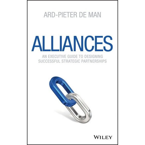 Alliances: An Executive Guide to Designing Successful Strategic Partnerships, (Hardcover)