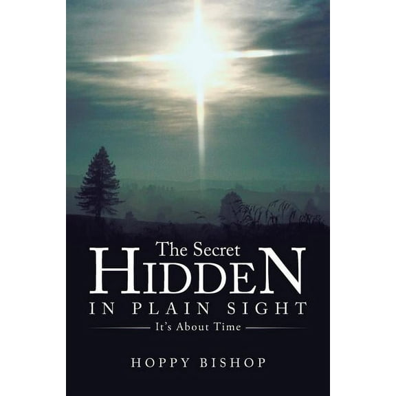 The Secret Hidden in Plain Sight: It's about Time, (Paperback)