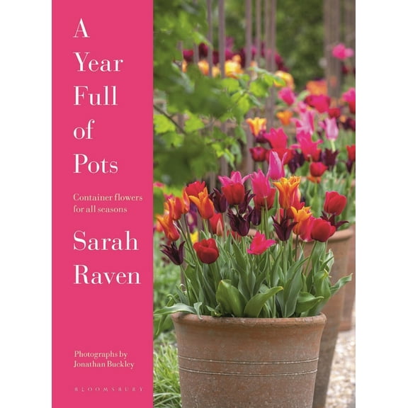 A Year Full of Pots: Container Flowers for All Seasons, (Hardcover)