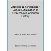 Choosing to Participate: A Critical Examination of Citizenship in American History [Paperback - Used]