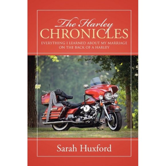 The Harley Chronicles: Tout Ce Que J'ai Appris de Mon Mariage sur le Dos d'Un Harley