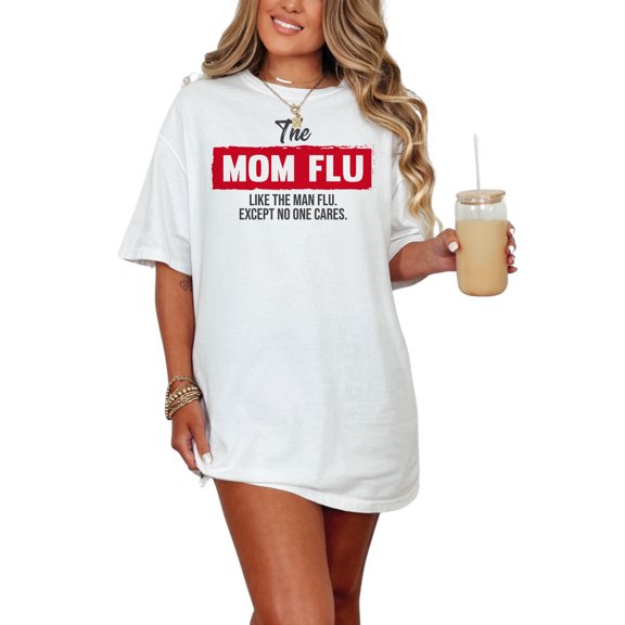 Funny and Relatable Mom Flu Humorous, White Comfort Colors T-Shirt, Small
