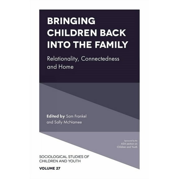 Sociological Studies of Children and You Bringing Children Back Into the Family: Relationality, Connectedness and Home, Book 27, (Hardcover)