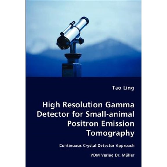 Pre-Owned High Resolution Gamma Detector for Small-animal Positron Emission Tomography (Paperback)