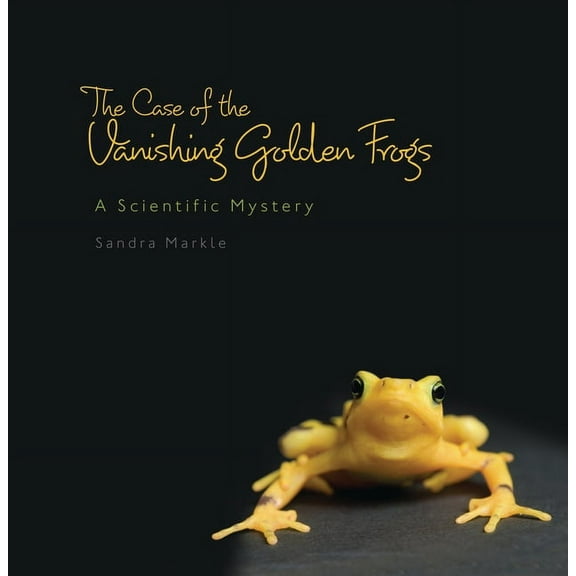 Sandra Markle's Science Discoveries: The Case of the Vanishing Golden Frogs (Paperback)