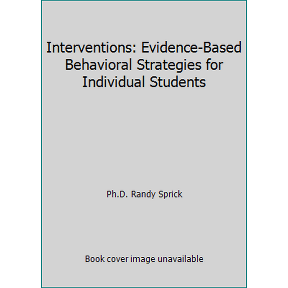Pre-Owned Interventions: Evidence-Based Behavioral Strategies for Individual Students, Randy Sprick's Safe & Civil School, by Ph.D. Randy Sprick (Paperback), English