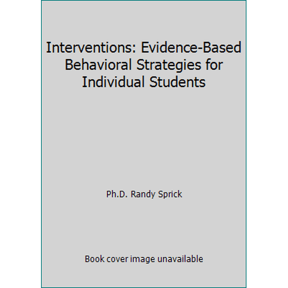 Pre-Owned Interventions: Evidence-Based Behavioral Strategies for Individual Students, Randy Sprick's Safe & Civil School, by Ph.D. Randy Sprick (Paperback), English