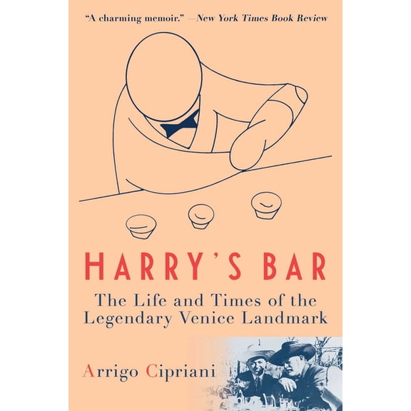 Harry's Bar: The Life and Times of the Legendary Venice Landmark, (Paperback)